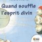 Quand souffle l'esprit divin