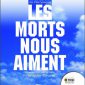 Les morts nous aiment