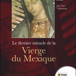 Le dernier miracle de la Vierge du Mexique