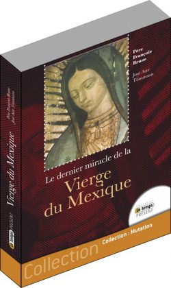 Le dernier miracle de la Vierge du Mexique