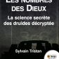 LES NOMBRES DES DIEUX La science secrète des druides décryptée