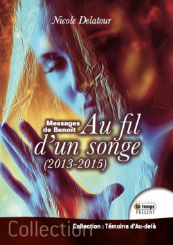 Au fil d’un songe – Messages de Benoît (2013-2015)