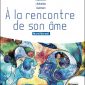 A la rencontre de son âme
