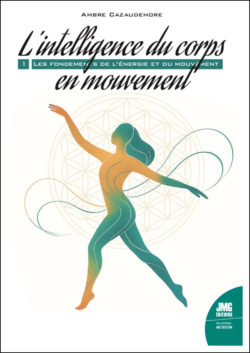 L’intelligence du corps en mouvement  – 1. Les fondements de l’énergie et du mouvement