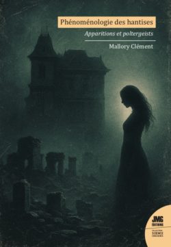 Phénoménologie des hantises – Apparitions et poltergeists
