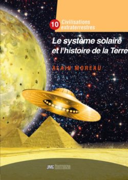 Le système solaire et l’histoire de la Terre – civilisations extraterrestre Tome 10