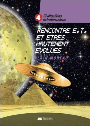 Couverture du livre « Civilisations extraterrestres  4 - Rencontres extraterrestres et êtres hautement évolués », JMG Éditions