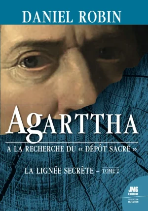 Couverture du livre « AGARTTHA : À la recherche du « Dépôt Sacré » La Lignée Secrète, tome II », JMG Éditions