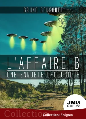 Couverture du livre « L’affaire B. une enquête ufologique », JMG Éditions