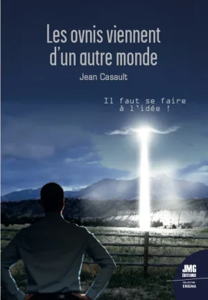 Couverture du livre « Les ovnis viennent d’un autre monde : Il faut se faire à l’idée ! », JMG Éditions