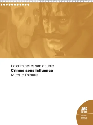 Couverture du livre « Crimes sous influence : Le criminel et son double », JMG Éditions
