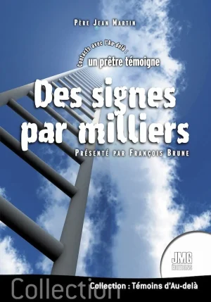 Couverture du livre « Des signes par milliers, Contacts avec l&rsquo;Au-delà : un prêtre témoigne », JMG Éditions