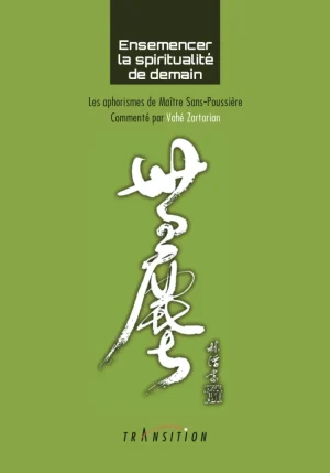 Couverture du livre « Ensemencer la spiritualité de demain : Les aphorismes de Maître Sans-Poussière », JMG Éditions