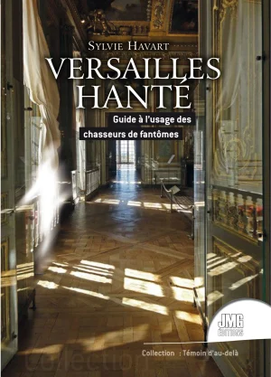 Couverture du livre « Versailles hanté Guide à l&rsquo;usage des chasseurs de fantômes », JMG Éditions