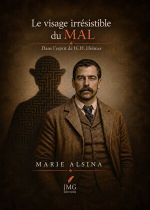 Le Visage irrésistible du Mal : Dans l’esprit de H. H. Holmes